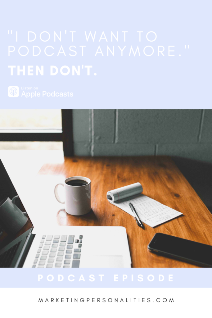 "I Don't Want to Podcast Anymore." Then Don't on the Marketing Personalities Podcast with Brit Kolo